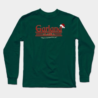 That's Garland For Ya Long Sleeve T-Shirt